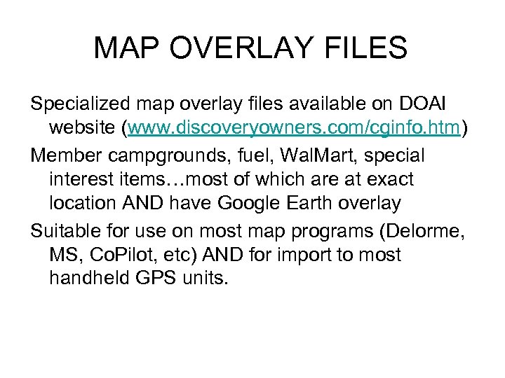 MAP OVERLAY FILES Specialized map overlay files available on DOAI website (www. discoveryowners. com/cginfo.