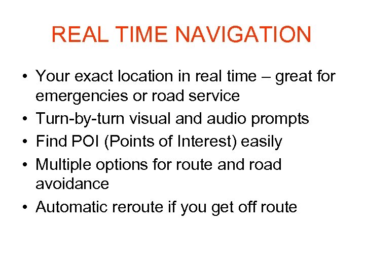 REAL TIME NAVIGATION • Your exact location in real time – great for emergencies