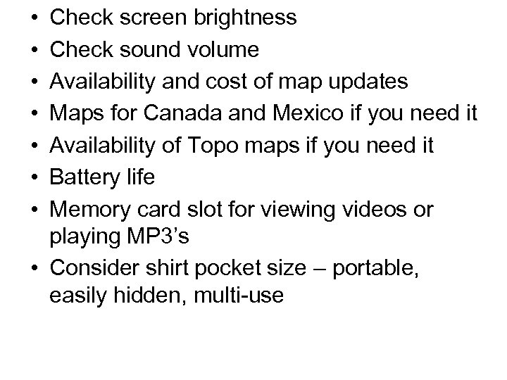  • • Check screen brightness Check sound volume Availability and cost of map