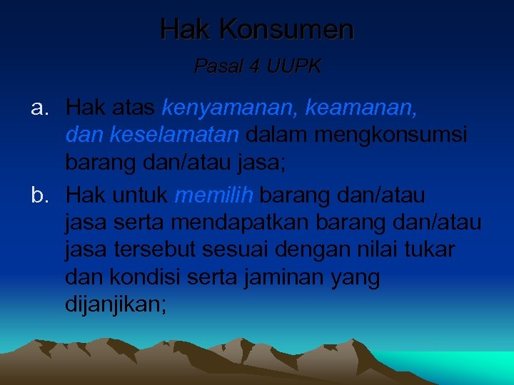 Hak Konsumen Pasal 4 UUPK a. Hak atas kenyamanan, keamanan, dan keselamatan dalam mengkonsumsi