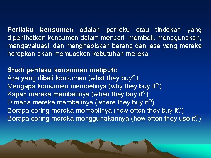 Perilaku konsumen adalah perilaku atau tindakan yang diperlihatkan konsumen dalam mencari, membeli, menggunakan, mengevaluasi,