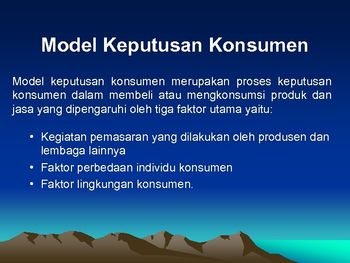 Model Keputusan Konsumen Model keputusan konsumen merupakan proses keputusan konsumen dalam membeli atau mengkonsumsi