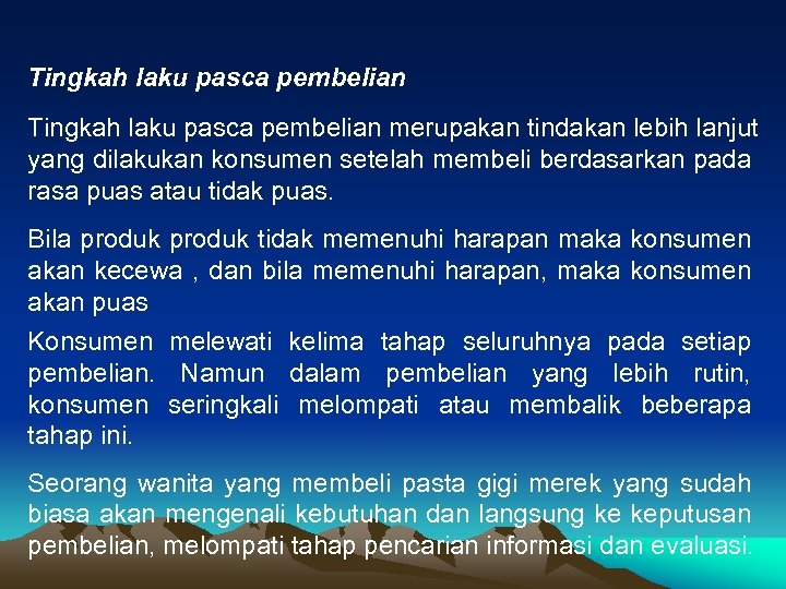 Tingkah laku pasca pembelian merupakan tindakan lebih lanjut yang dilakukan konsumen setelah membeli berdasarkan