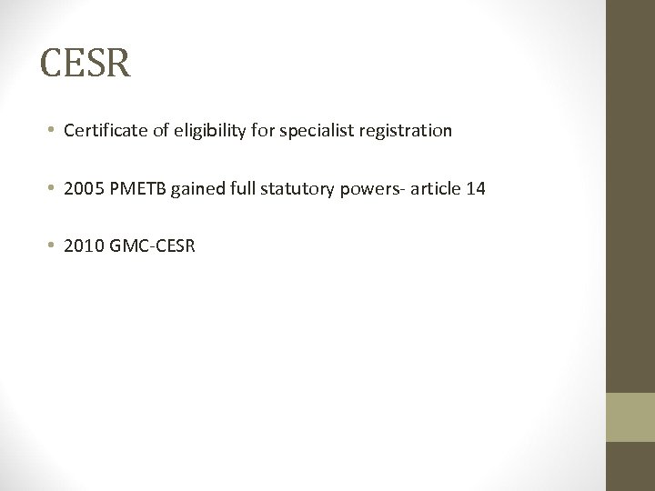 CESR • Certificate of eligibility for specialist registration • 2005 PMETB gained full statutory