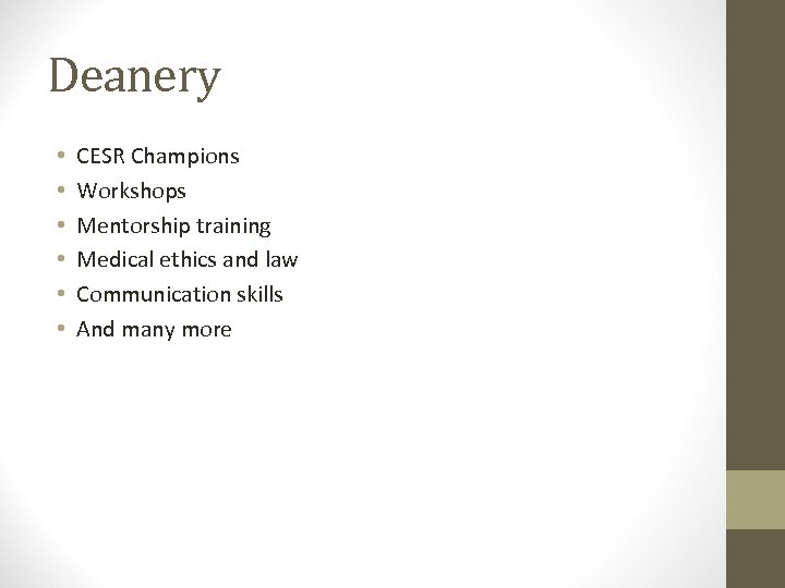 Deanery • • • CESR Champions Workshops Mentorship training Medical ethics and law Communication