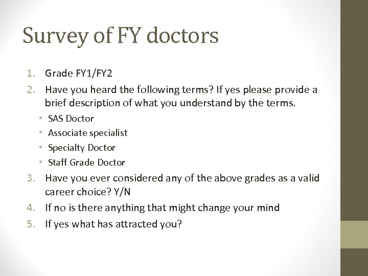 Survey of FY doctors 1. Grade FY 1/FY 2 2. Have you heard the