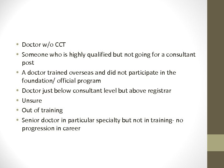  • Doctor w/o CCT • Someone who is highly qualified but not going