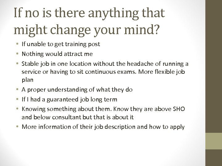 If no is there anything that might change your mind? • If unable to