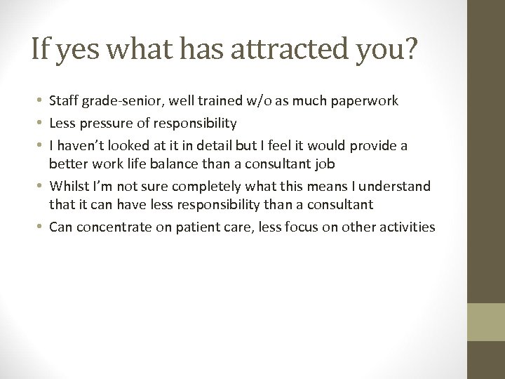 If yes what has attracted you? • Staff grade-senior, well trained w/o as much