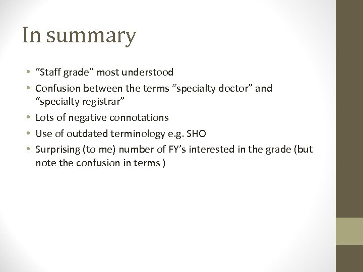 In summary • “Staff grade” most understood • Confusion between the terms “specialty doctor”