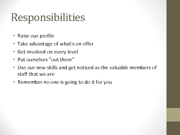 Responsibilities Raise our profile Take advantage of what's on offer Get involved on every