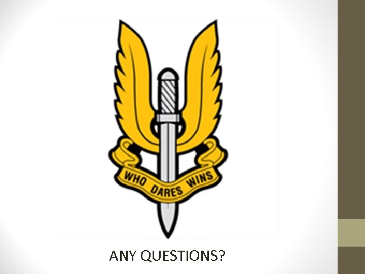 Who dares wins ANY QUESTIONS? 