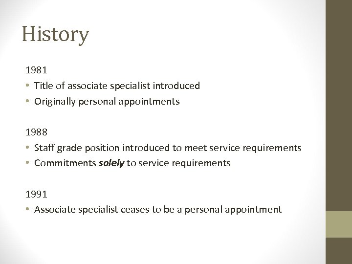 History 1981 • Title of associate specialist introduced • Originally personal appointments 1988 •