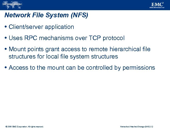 Network File System (NFS) Client/server application Uses RPC mechanisms over TCP protocol Mount points