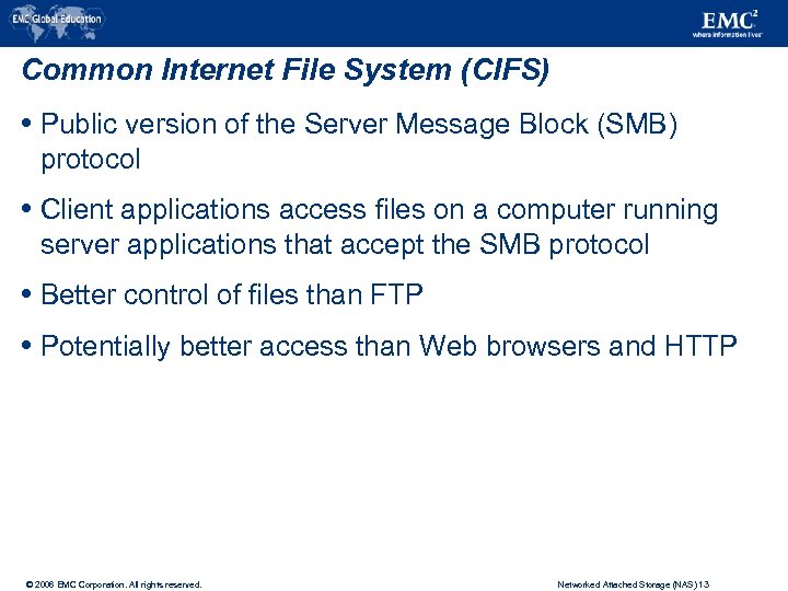Common Internet File System (CIFS) Public version of the Server Message Block (SMB) protocol