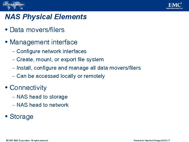NAS Physical Elements Data movers/filers Management interface – – Configure network interfaces Create, mount,