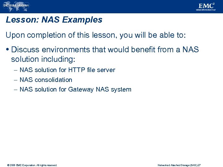 Lesson: NAS Examples Upon completion of this lesson, you will be able to: Discuss