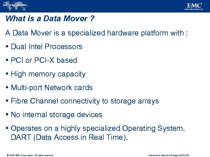What is a Data Mover ? A Data Mover is a specialized hardware platform