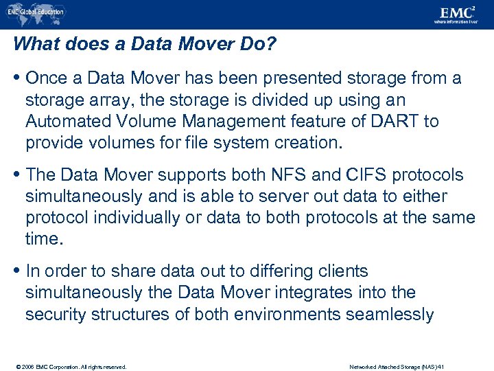 What does a Data Mover Do? Once a Data Mover has been presented storage