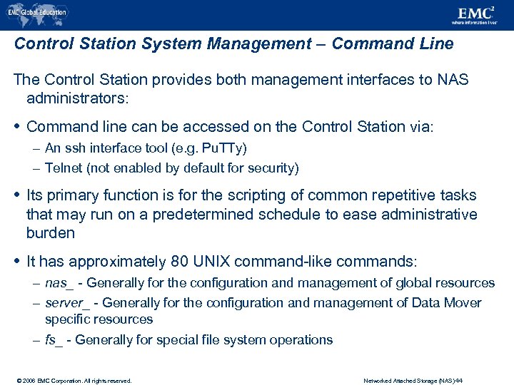 Control Station System Management – Command Line The Control Station provides both management interfaces