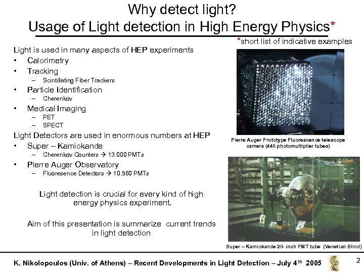 Why detect light? Usage of Light detection in High Energy Physics* Light is used