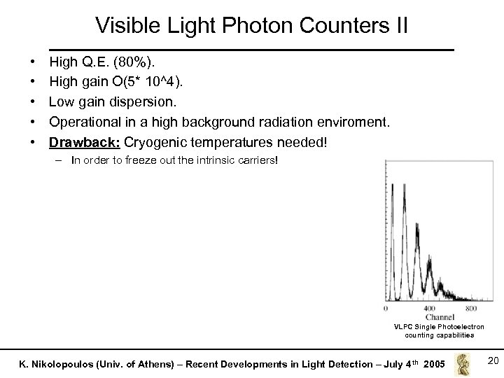 Visible Light Photon Counters II • • • High Q. E. (80%). High gain