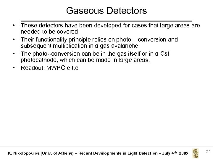 Gaseous Detectors • These detectors have been developed for cases that large areas are