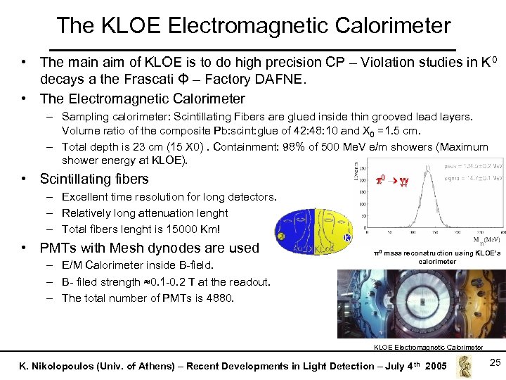 The KLOE Electromagnetic Calorimeter • The main aim of KLOE is to do high