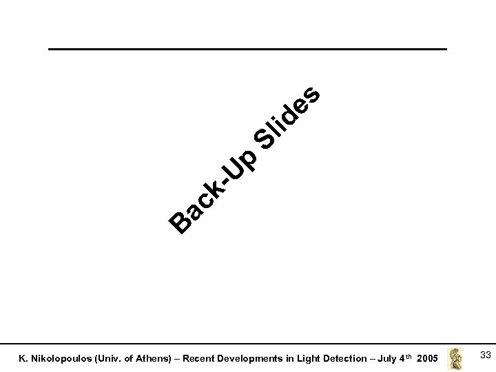 es Sl id p U kac B K. Nikolopoulos (Univ. of Athens) – Recent