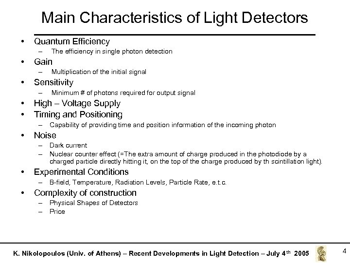 Main Characteristics of Light Detectors • Quantum Efficiency – The efficiency in single photon