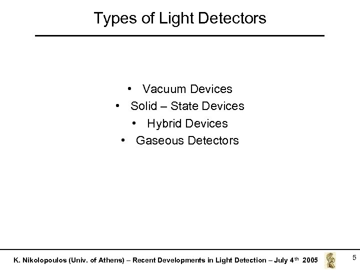 Types of Light Detectors • Vacuum Devices • Solid – State Devices • Hybrid