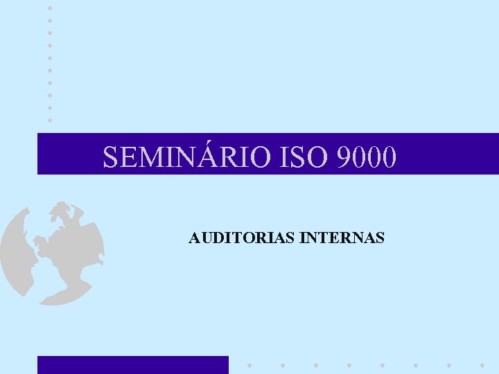 SEMINÁRIO ISO 9000 AUDITORIAS INTERNAS 