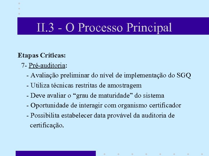 II. 3 - O Processo Principal Etapas Críticas: 7 - Pré-auditoria: - Avaliação preliminar