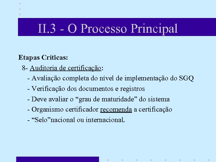 II. 3 - O Processo Principal Etapas Críticas: 8 - Auditoria de certificação: -