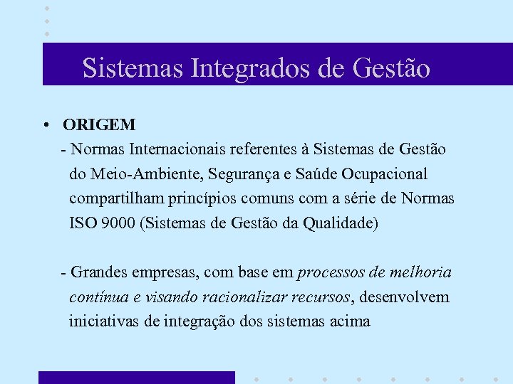 Sistemas Integrados de Gestão • ORIGEM - Normas Internacionais referentes à Sistemas de Gestão