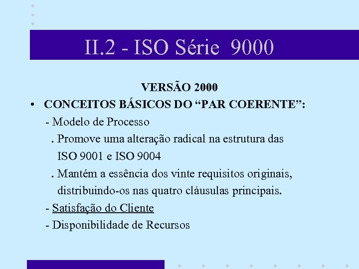 II. 2 - ISO Série 9000 VERSÃO 2000 • CONCEITOS BÁSICOS DO “PAR COERENTE”: