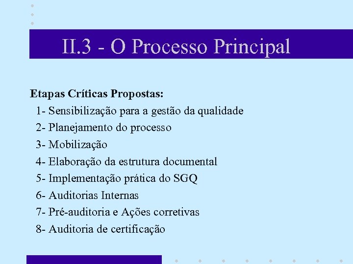II. 3 - O Processo Principal Etapas Críticas Propostas: 1 - Sensibilização para a