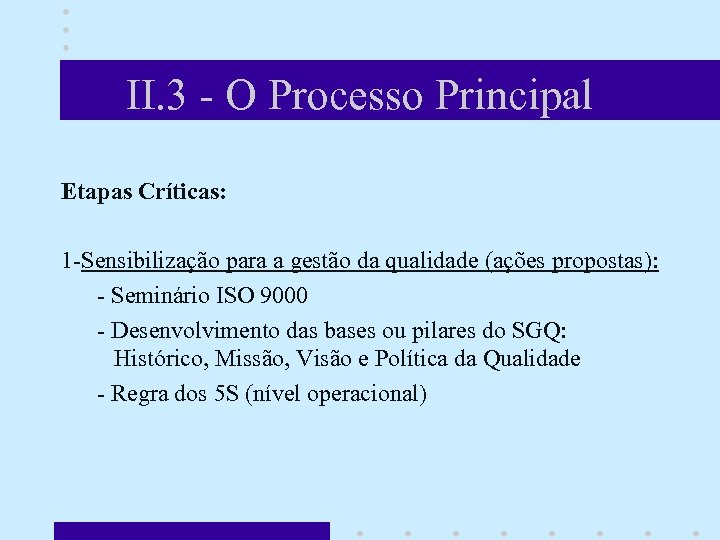 II. 3 - O Processo Principal Etapas Críticas: 1 -Sensibilização para a gestão da