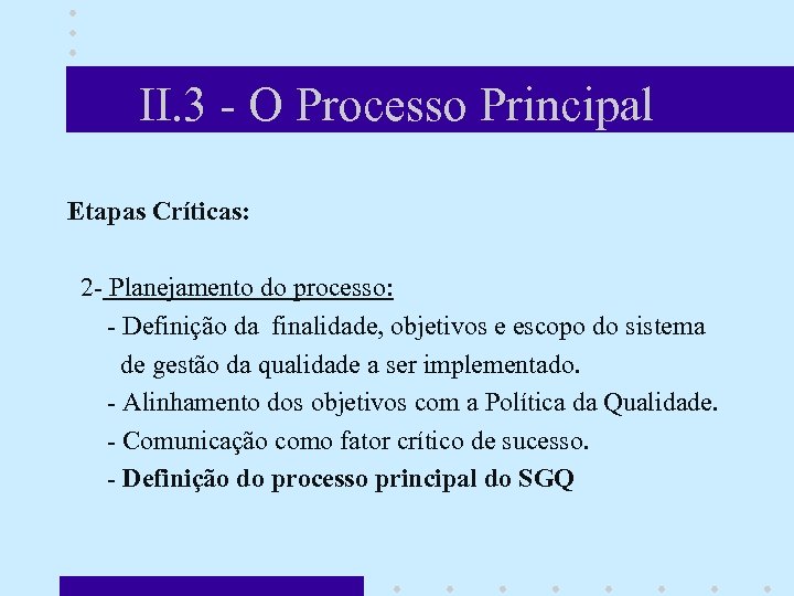 II. 3 - O Processo Principal Etapas Críticas: 2 - Planejamento do processo: -