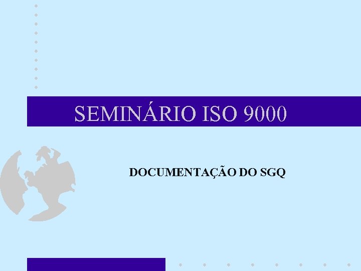 SEMINÁRIO ISO 9000 DOCUMENTAÇÃO DO SGQ 