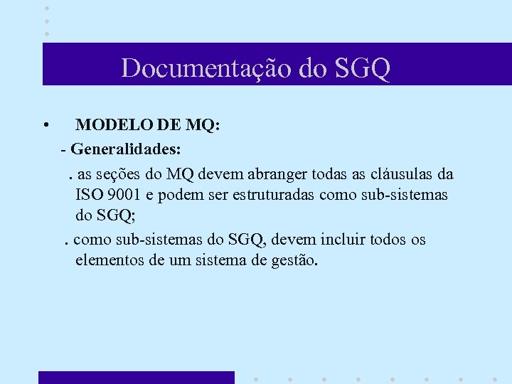 Documentação do SGQ • MODELO DE MQ: - Generalidades: . as seções do MQ