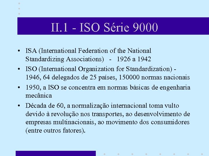 II. 1 - ISO Série 9000 • ISA (International Federation of the National Standardizing
