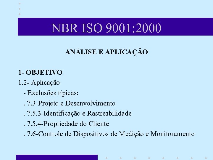 NBR ISO 9001: 2000 ANÁLISE E APLICAÇÃO 1 - OBJETIVO 1. 2 - Aplicação