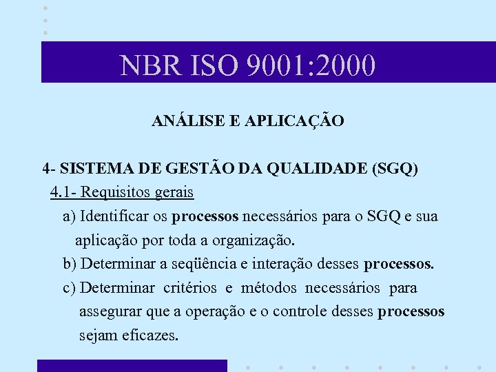 NBR ISO 9001: 2000 ANÁLISE E APLICAÇÃO 4 - SISTEMA DE GESTÃO DA QUALIDADE