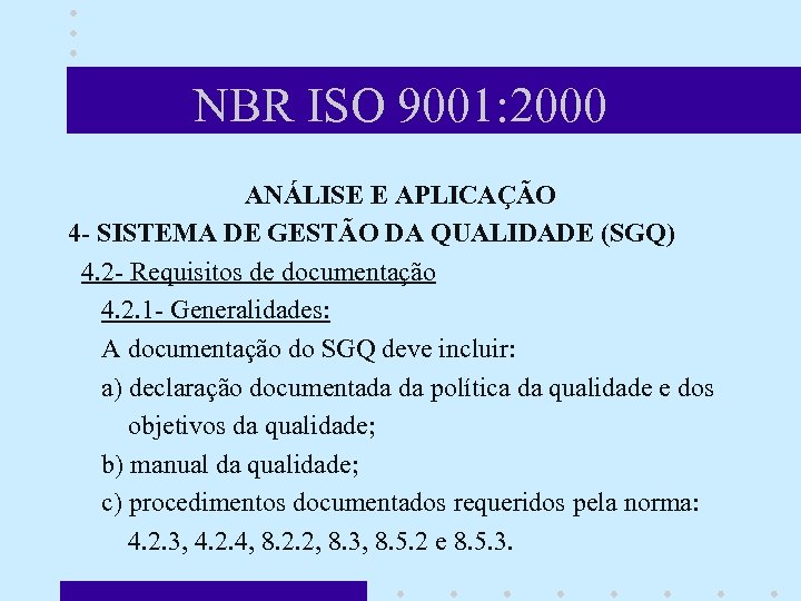 NBR ISO 9001: 2000 ANÁLISE E APLICAÇÃO 4 - SISTEMA DE GESTÃO DA QUALIDADE