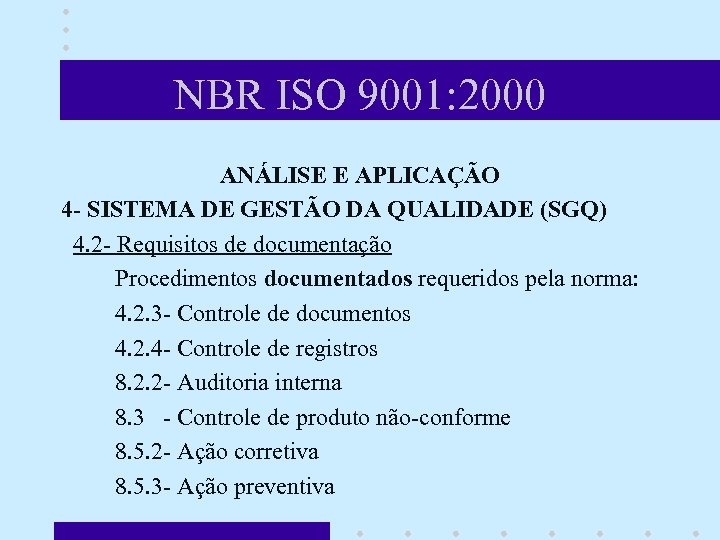 NBR ISO 9001: 2000 ANÁLISE E APLICAÇÃO 4 - SISTEMA DE GESTÃO DA QUALIDADE