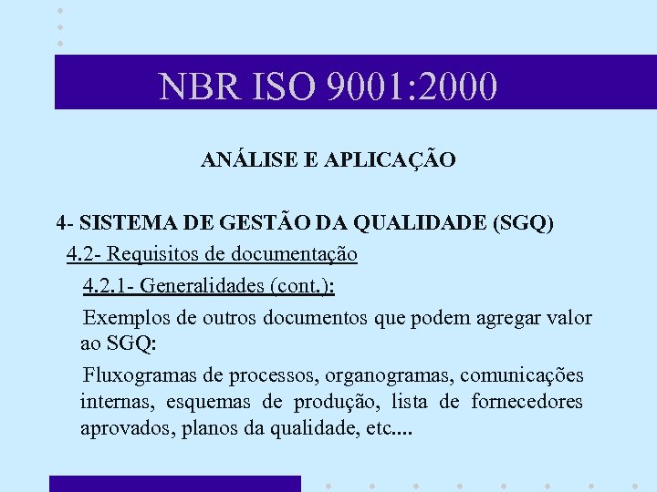 NBR ISO 9001: 2000 ANÁLISE E APLICAÇÃO 4 - SISTEMA DE GESTÃO DA QUALIDADE