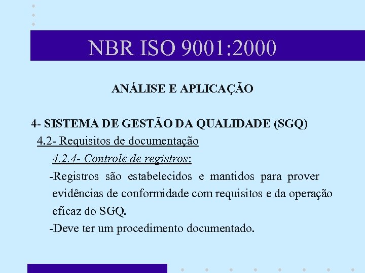 NBR ISO 9001: 2000 ANÁLISE E APLICAÇÃO 4 - SISTEMA DE GESTÃO DA QUALIDADE