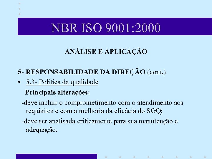 NBR ISO 9001: 2000 ANÁLISE E APLICAÇÃO 5 - RESPONSABILIDADE DA DIREÇÃO (cont. )