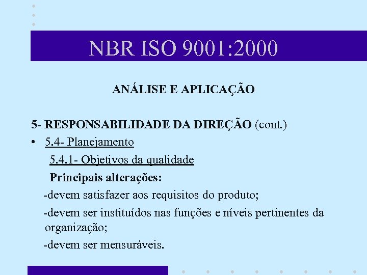 NBR ISO 9001: 2000 ANÁLISE E APLICAÇÃO 5 - RESPONSABILIDADE DA DIREÇÃO (cont. )